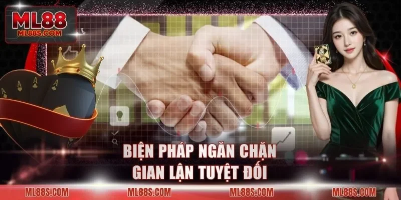Biện pháp ngăn chặn gian lận tuyệt đối