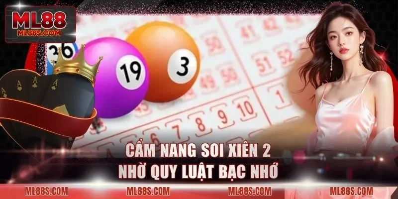 Cẩm nang soi xiên 2 nhờ quy luật bạc nhớ