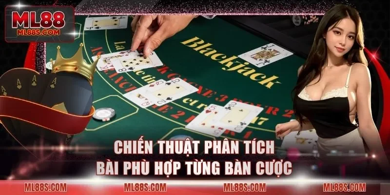 Chiến thuật phân tích bài phù hợp từng bàn cược
