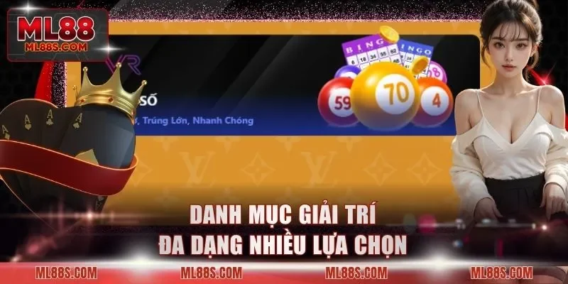 Danh mục giải trí đa dạng nhiều lựa chọn
