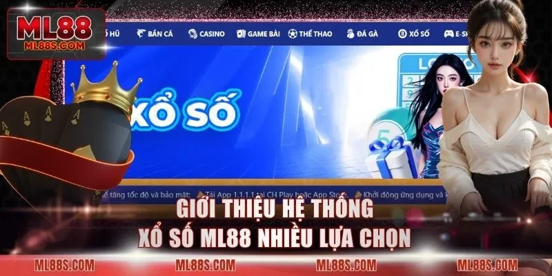 Giới thiệu hệ thống xổ số ML88 nhiều lựa chọn