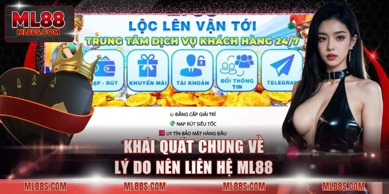 Khái quát chung về lý do nên liên hệ ML88