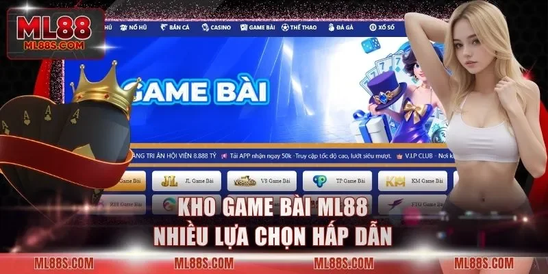 Kho game bài ML88 nhiều lựa chọn hấp dẫn