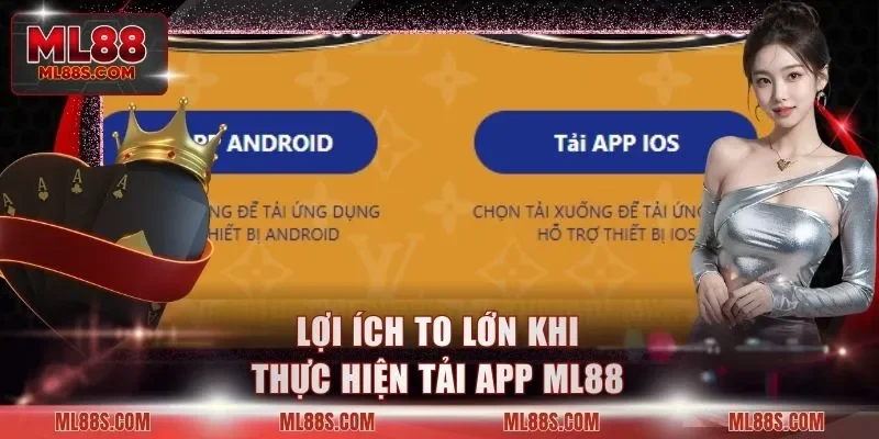 Lợi ích to lớn khi thực hiện tải app ML88