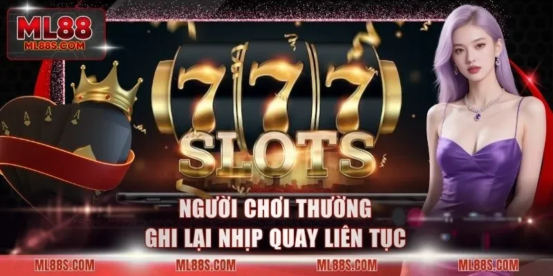 Người chơi thường ghi lại nhịp quay liên tục