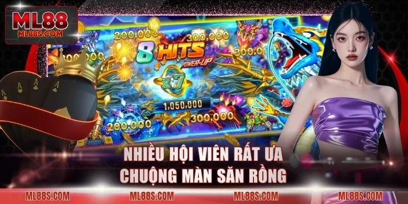 Nhiều hội viên rất ưa chuộng màn săn rồng