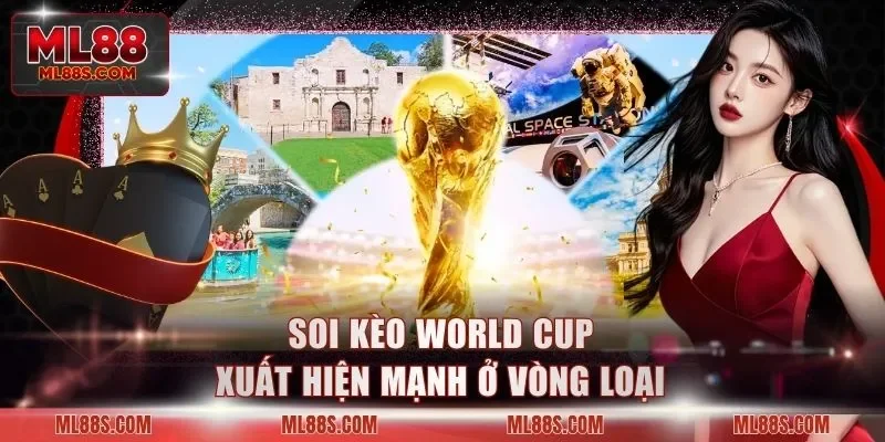 Soi kèo World Cup xuất hiện mạnh ở vòng loại