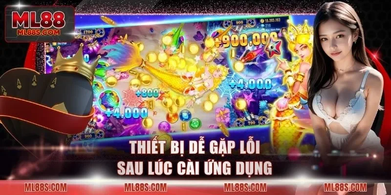 Thiết bị dễ gặp lỗi sau lúc cài ứng dụng