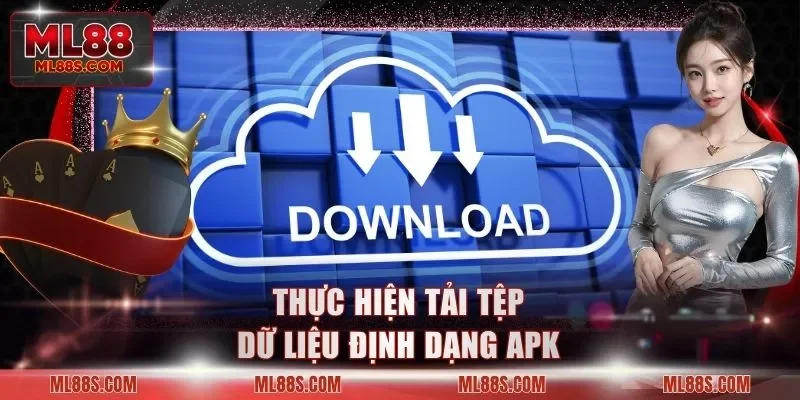 Thực hiện tải tệp dữ liệu định dạng APK